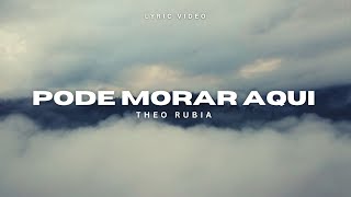 THEO RUBIA ┃ PODE MORAR AQUI COM LETRA  LYRIC VIDEO [upl. by Llien]