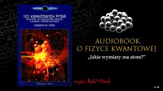 Audiobook o Fizyce Kwantowej  Jakie wymiary ma atom odc 04 [upl. by Haughay]