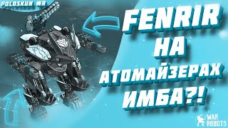 НЕПОБЕДИМАЯ ИМБА В WAR ROBOTS Обзор FENRIR на двух ATOMIZER и VIPER в WR [upl. by Eitsirk]