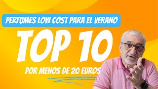 TOP 10 PERFUMES LOW COST PARA EL VERANO MENOS DE 20 EUROS perfumes [upl. by Aticnemrac813]