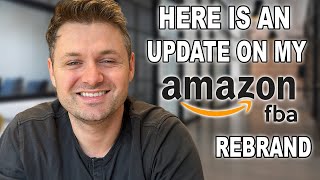 Here Is How My Amazon FBA Rebrand Is Going [upl. by Tterraj]