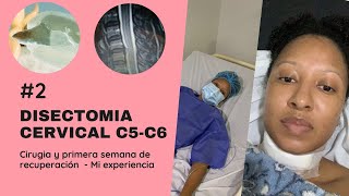 2 RECUPERACIÓN DE CIRUGÍA CERVICAL  PRIMERA SEMANA LUEGO DE QUITAR HERNIA EN C5C6 [upl. by Corri]