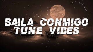 Tune Vibes  Baila Conmigo Lyrics [upl. by Aicnilav950]