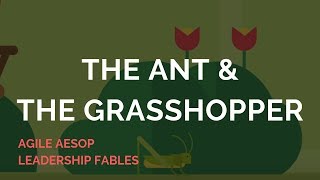 The Ant and the Grasshopper  Agile Aesop Leadership Fables [upl. by Ecerahs807]