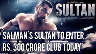 Sultan box office collection Salman Khan’s wrestling drama to enter the Rs 300 crore club today [upl. by Neemsay]