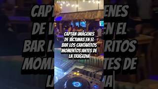 Bar Los Cantaritos momentos antes de la tragedia barloscantaritos queretaro Noticias [upl. by Arremat]