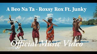 A Beo Na Ta  Roxsy Rox Ft Junky Official Music Video 2021  PNG Music  Island Vibe [upl. by Anahsirk]