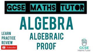 Algebraic Proof  Grade 79 Maths Series  GCSE Maths Tutor [upl. by Beatrisa]