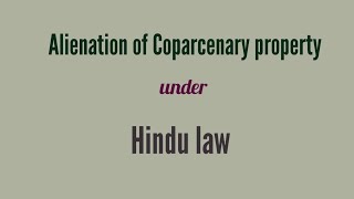 Alienation of Coparcenary property under Hindu Law [upl. by Fakieh]