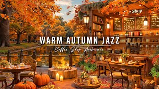 Jazz Relaxing Music at Autumn Coffee Shop Ambience 🍂 Warm Jazz Music amp Crackling Fireplace for Work [upl. by Lebiralc]