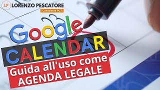 Google Calendar  Guida alluso come Agenda Legale [upl. by Basset175]