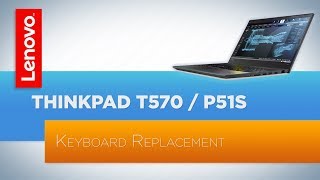 ThinkPad T570  P51s  T580  P52s Laptop  Keyboard Replacement [upl. by Amhsirak]