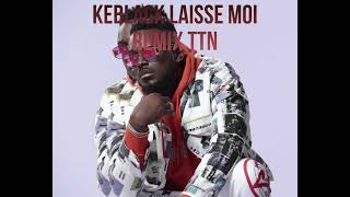 Remix Laisse Moi Keblack TTN [upl. by Eidnac]