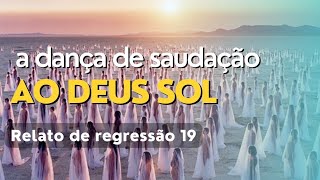 Relato de Regressão 19 Cerimônia do Cacau e Dança para o Deus Sol 🌞 [upl. by Ellehsor]