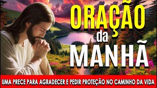 🌞COMECE O DIA COM ESTA ORAÇÃO PODEROSA🙏Uma prece para agradecer e pedir proteção no caminho da vida [upl. by Iives]