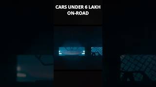 Car under 6 lakh on road price shorts ytshorts youtubeshorts [upl. by Harad]