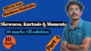 Skewness Kurtosis amp Moment All Question Solution 10 marks bbs 1st year business statistics [upl. by Ruffi]