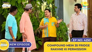 NEW Ep 4250  Compound Mein 35 Fridge Rakhne Ki Permission  Taarak Mehta Ka Ooltah Chashmah [upl. by Ehcram]