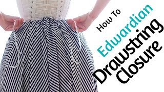 Edwardian Drawstring Closure  Historical Sewing Tutorial [upl. by Akemad]