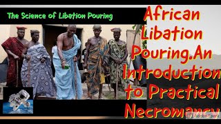 African Libation PouringAn Introduction to Practical Necromancy [upl. by Ayeka]