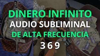 DINERO INFINITO  SUBLIMINAL DE ALTA FRECUENCIA 369 [upl. by Barnett]