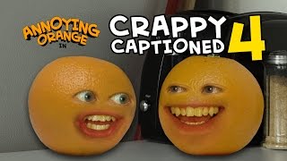 Annoying Orange  Crappy Captioned 4 More Annoying Orange [upl. by Eliseo]