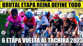 RESUMEN 6 ETAPA VUELTA al TACHIRA 2023 BRUTAL SUBIDA DEFINE LA CARRERA [upl. by Bevus]