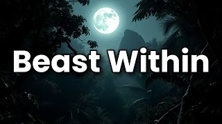 Beast Within  Lyrics [upl. by Nemra64]