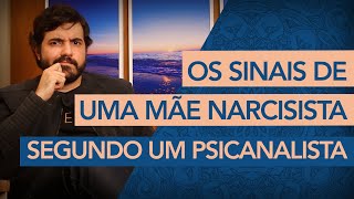 Os sinais de uma mãe narcisista Segundo um Psicanalista [upl. by Robbie]