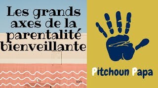 Les grands AXES de la parentalité bienveillante [upl. by Teddy]