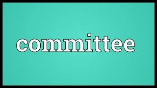 Committee Meaning [upl. by Dymoke]