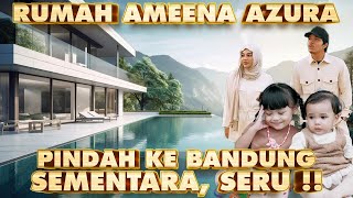 RUMAH AMEENA AZURA DI BANDUNG PINDAH SEMENTARA ADA P ANANG B ASHANTY SEMUA KUMPUL [upl. by Veejar402]