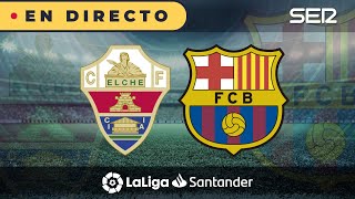 ⚽️ Elche 0  2 FC Barcelona  La Liga en vivo [upl. by Enillebyam]