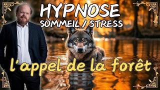 Histoire hypnotique pour dormir  LAPPEL DE LA FORÊT  Hypnose pour dormir ou stress [upl. by Parthen]