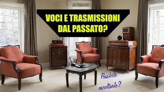 Possibile ascoltare voci e trasmissioni del passato  Onde radio e sonore attenuazione ecc [upl. by Ennaira]