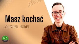 Masz kochać  Oliwier Hurej  KZ Anastasis [upl. by Carn]