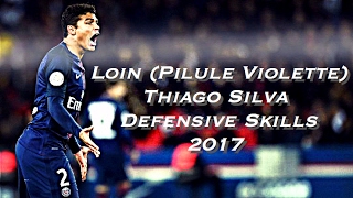 Thiago Silva  Loin Pilule Violette  Defensive Skills amp Goals  2017 HD [upl. by Fredrick]