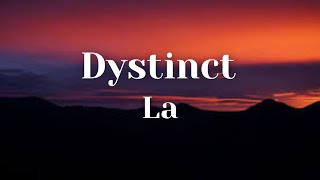 Dystinct La Lyrics [upl. by Nitsug575]