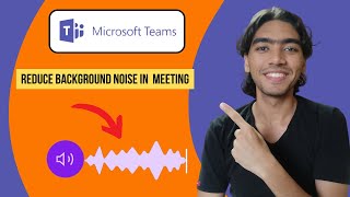 How To Reduce Background Noise in Microsoft Teams Meeting 2024 [upl. by Ayana]