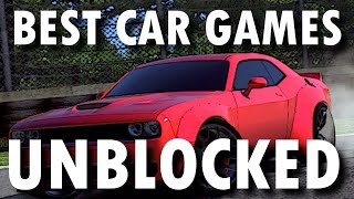 Best Car Games UNBLOCKED 2024  Links [upl. by Moser]