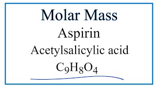 How to Calculate the Molar Mass of C9H8O4 Aspirin Acetylsalicylic acid [upl. by Hajan]