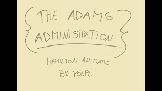 The Adams administration Hamilton animatic [upl. by Derf]