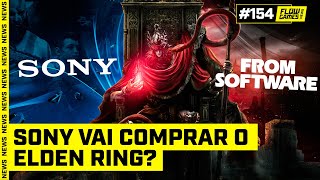 SONY vai COMPRAR o ELDEN RING  FGN 154 [upl. by Hannasus]