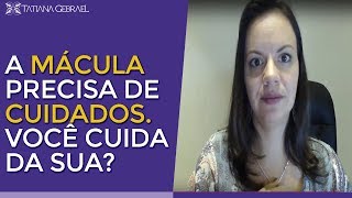 MÁCULA E DEGENERAÇÃO MACULAR VAMOS APRENDER A CUIDAR DA NOSSA MÁCULA [upl. by Trinatte659]