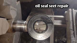 How to repair Excel oil seal seat if it is damaged [upl. by Souvaine]