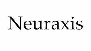 How to Pronounce Neuraxis [upl. by Luahs]