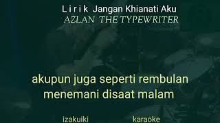 Jangan Khianati Aku Lirik Azlan The Typewriter [upl. by Llorrad]