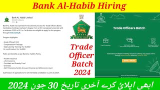 Bank Al Habib Hiring Trade Officer Batch 2024  Complete Process of Online Applying  Bank Jobs 2024 [upl. by Noemis296]