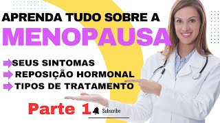 MENOPAUSA SINTOMAS REPOSIÇÃO HORMONAL E TRATAMENTO  Parte 1 [upl. by Hbahsur]