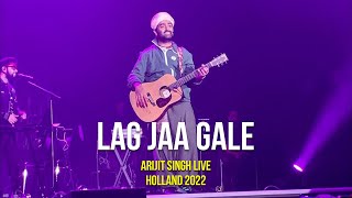 Lag Jaa Gale  Arijit Singh Live  Old Is Gold✨  Holland  Rotterdam 2022 [upl. by Ulrike543]